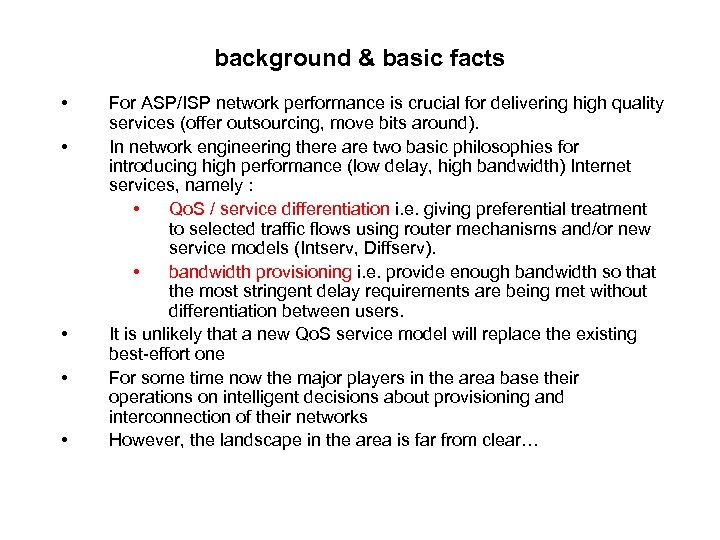 background & basic facts • • • For ASP/ISP network performance is crucial for