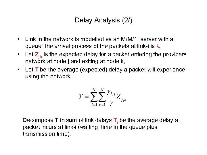 Delay Analysis (2/) • Link in the network is modelled as an M/M/1 “server