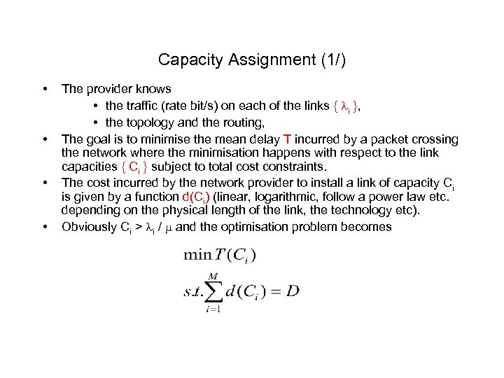 Capacity Assignment (1/) • • The provider knows • the traffic (rate bit/s) on