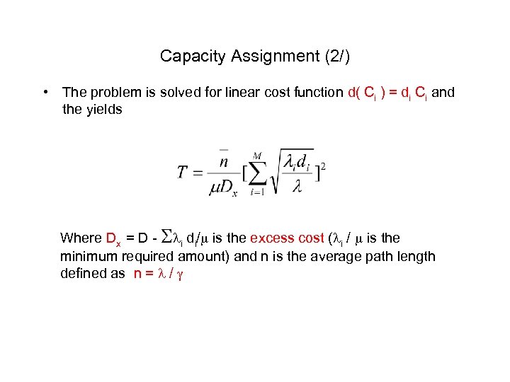 Capacity Assignment (2/) • The problem is solved for linear cost function d( Ci