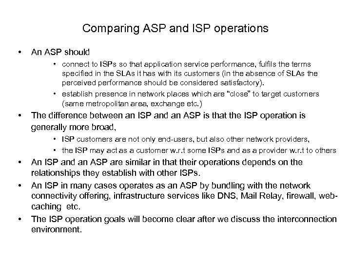 Comparing ASP and ISP operations • An ASP should • connect to ISPs so