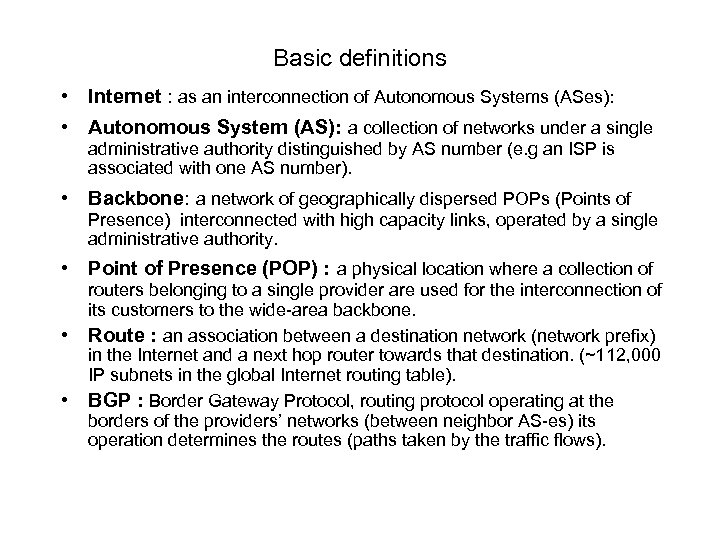 Basic definitions • Internet : as an interconnection of Autonomous Systems (ASes): • Autonomous