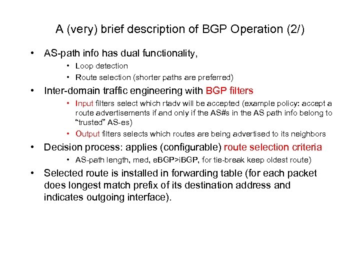 A (very) brief description of BGP Operation (2/) • AS-path info has dual functionality,