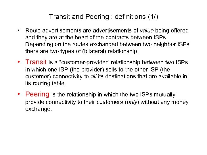 Transit and Peering : definitions (1/) • Route advertisements are advertisements of value being