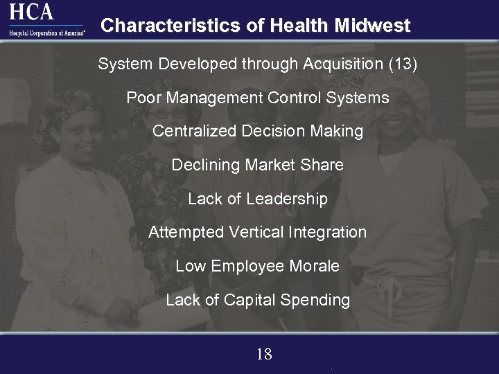 Characteristics of Health Midwest System Developed through Acquisition (13) Poor Management Control Systems Centralized