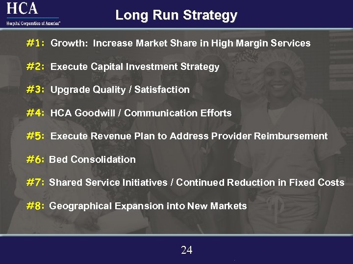 Long Run Strategy #1: Growth: Increase Market Share in High Margin Services #2: Execute
