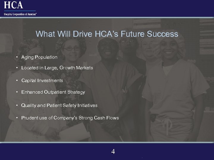 What Will Drive HCA’s Future Success • Aging Population • Located in Large, Growth