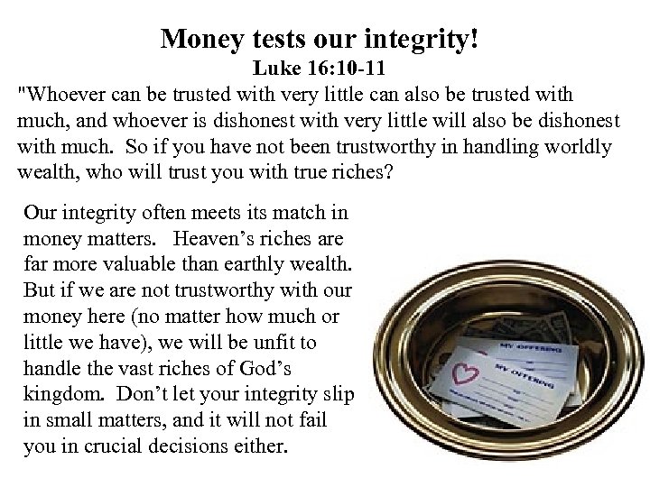 Money tests our integrity! Luke 16: 10 -11 