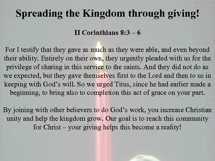 Spreading the Kingdom through giving! II Corinthians 8: 3 – 6 For I testify