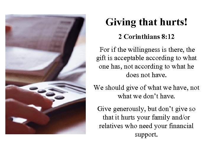 Giving that hurts! 2 Corinthians 8: 12 For if the willingness is there, the