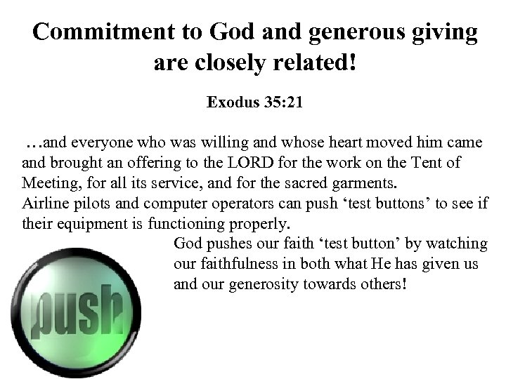 Commitment to God and generous giving are closely related! Exodus 35: 21 …and everyone