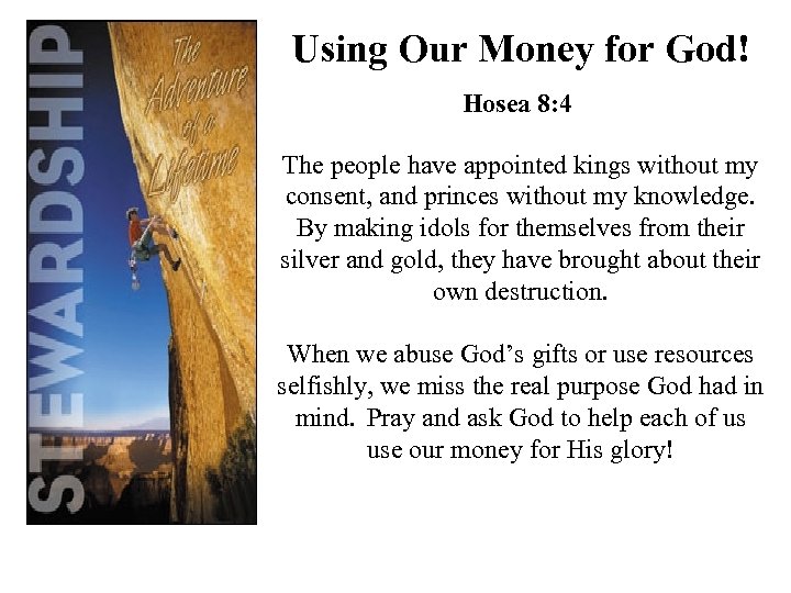 Using Our Money for God! Hosea 8: 4 The people have appointed kings without