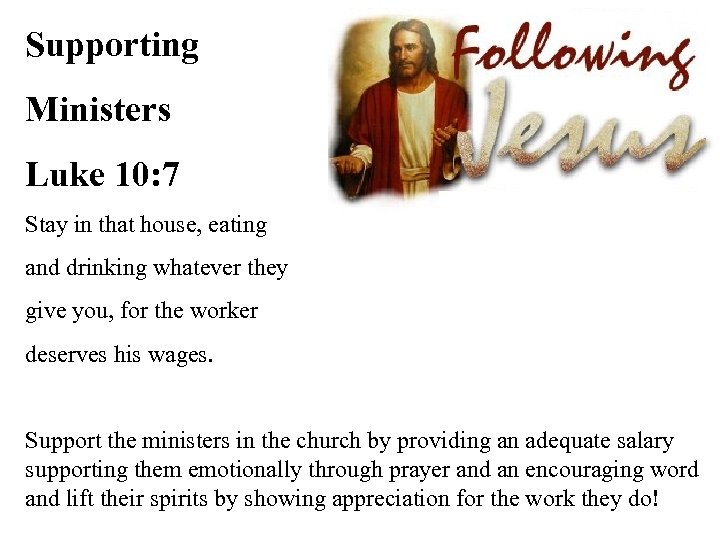 Supporting Ministers Luke 10: 7 Stay in that house, eating and drinking whatever they