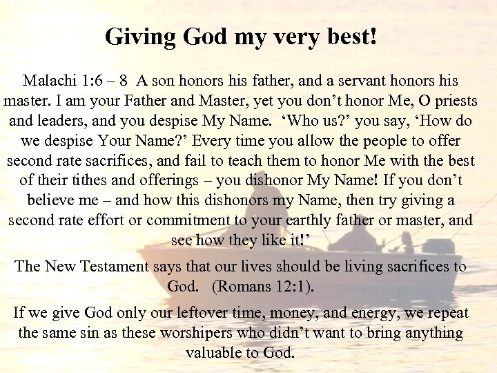 Giving God my very best! Malachi 1: 6 – 8 A son honors his