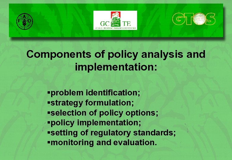 Components of policy analysis and implementation: §problem identification; §strategy formulation; §selection of policy options;