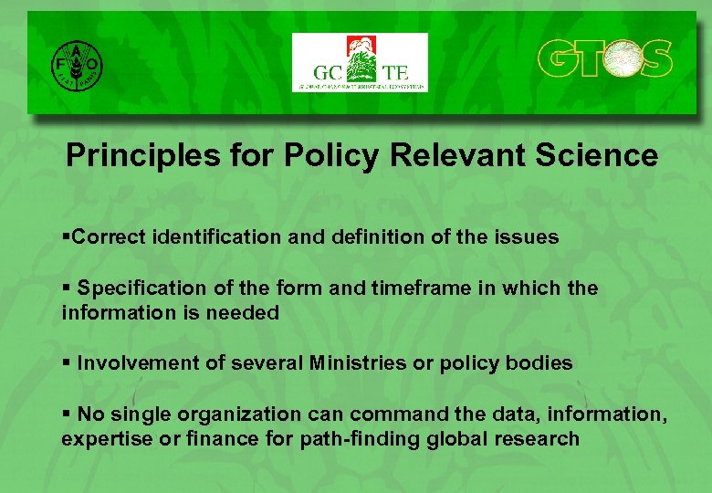 Principles for Policy Relevant Science §Correct identification and definition of the issues § Specification