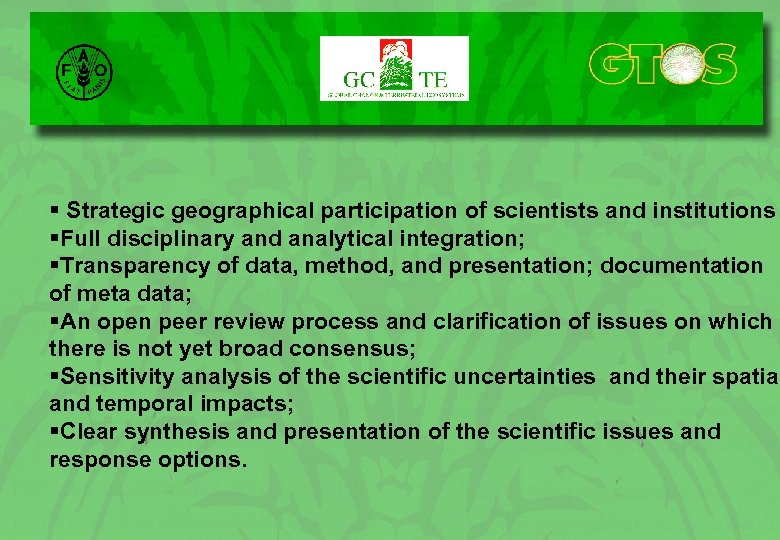 § Strategic geographical participation of scientists and institutions §Full disciplinary and analytical integration; §Transparency