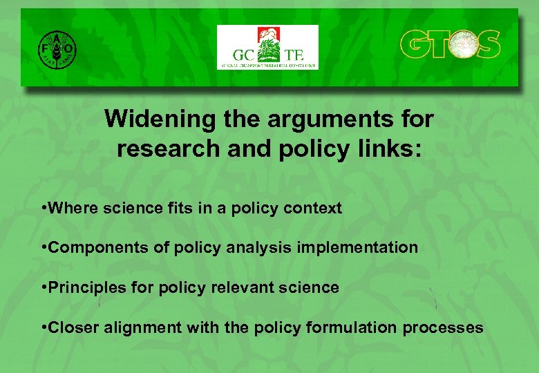 Widening the arguments for research and policy links: • Where science fits in a
