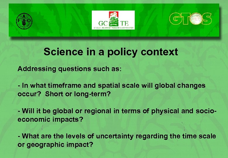Science in a policy context Addressing questions such as: - In what timeframe and