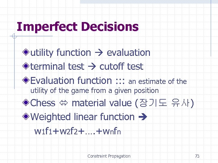 Imperfect Decisions utility function evaluation terminal test cutoff test Evaluation function : : :