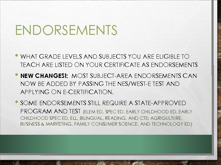 ENDORSEMENTS • WHAT GRADE LEVELS AND SUBJECTS YOU ARE ELIGIBLE TO TEACH ARE LISTED