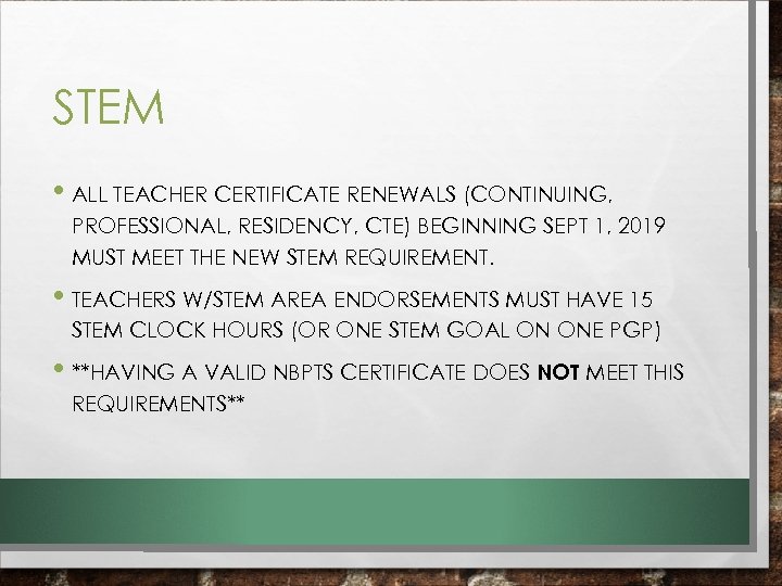 STEM • ALL TEACHER CERTIFICATE RENEWALS (CONTINUING, PROFESSIONAL, RESIDENCY, CTE) BEGINNING SEPT 1, 2019