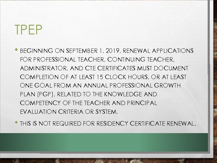 TPEP • BEGINNING ON SEPTEMBER 1, 2019, RENEWAL APPLICATIONS FOR PROFESSIONAL TEACHER, CONTINUING TEACHER,