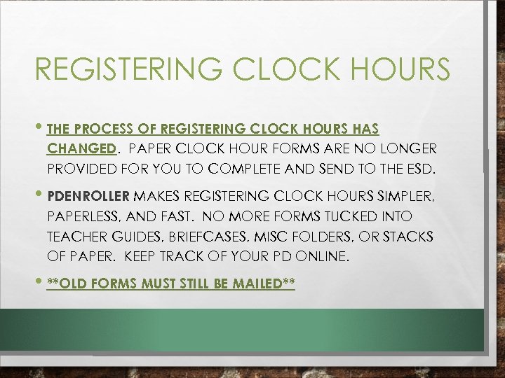 REGISTERING CLOCK HOURS • THE PROCESS OF REGISTERING CLOCK HOURS HAS CHANGED. PAPER CLOCK