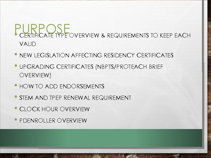 PURPOSEOVERVIEW & REQUIREMENTS TO KEEP EACH • CERTIFICATE TYPE VALID • NEW LEGISLATION AFFECTING