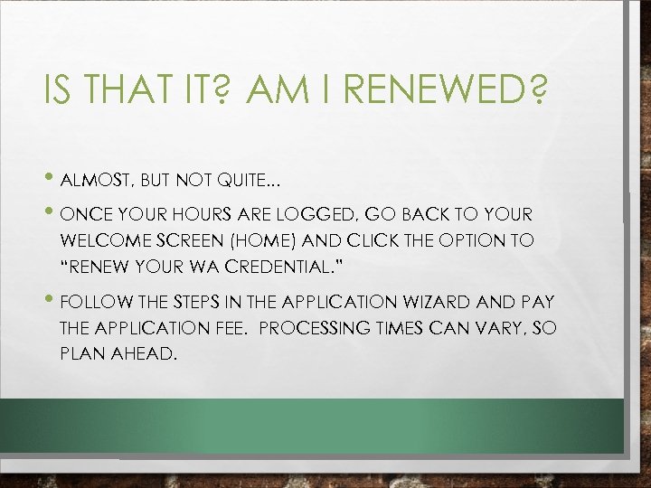 IS THAT IT? AM I RENEWED? • ALMOST, BUT NOT QUITE. . . •