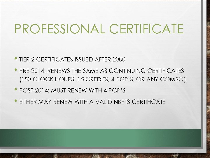 PROFESSIONAL CERTIFICATE • TIER 2 CERTIFICATES ISSUED AFTER 2000 • PRE-2014: RENEWS THE SAME