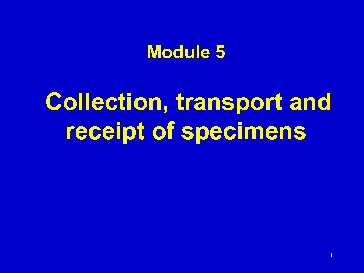 Module 5 Collection, transport and receipt of specimens 1 