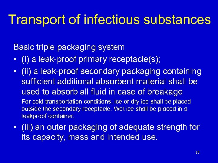 Transport of infectious substances Basic triple packaging system • (i) a leak-proof primary receptacle(s);