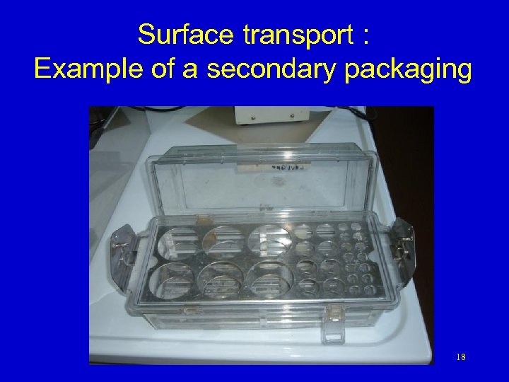 Surface transport : Example of a secondary packaging 18 