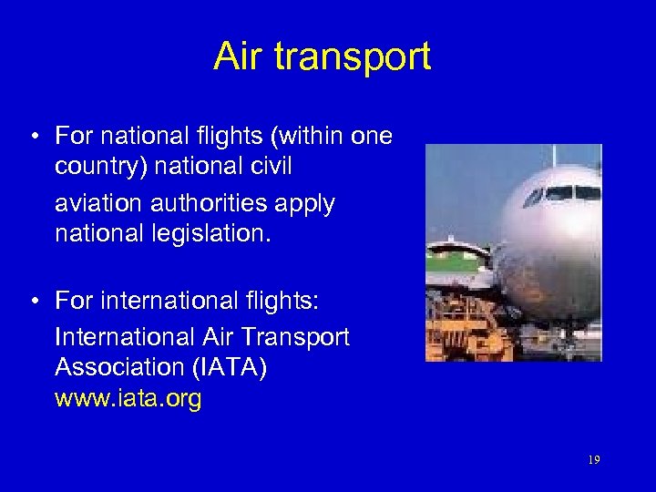 Air transport • For national flights (within one country) national civil aviation authorities apply