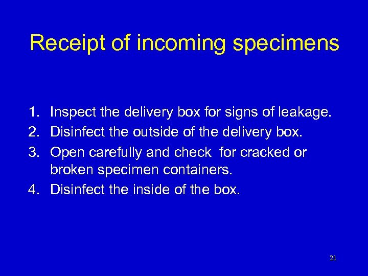 Receipt of incoming specimens 1. Inspect the delivery box for signs of leakage. 2.