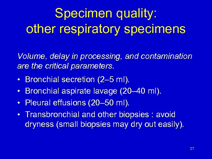 Specimen quality: other respiratory specimens Volume, delay in processing, and contamination are the critical