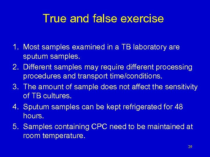 True and false exercise 1. Most samples examined in a TB laboratory are sputum