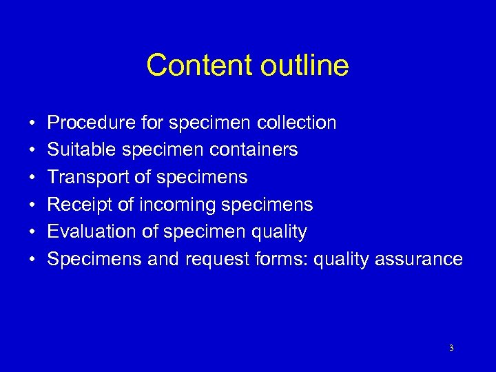 Content outline • • • Procedure for specimen collection Suitable specimen containers Transport of