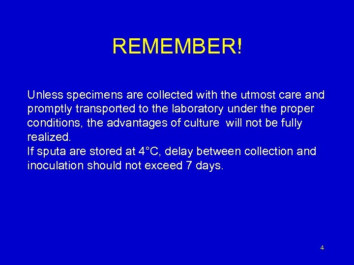 REMEMBER! Unless specimens are collected with the utmost care and promptly transported to the