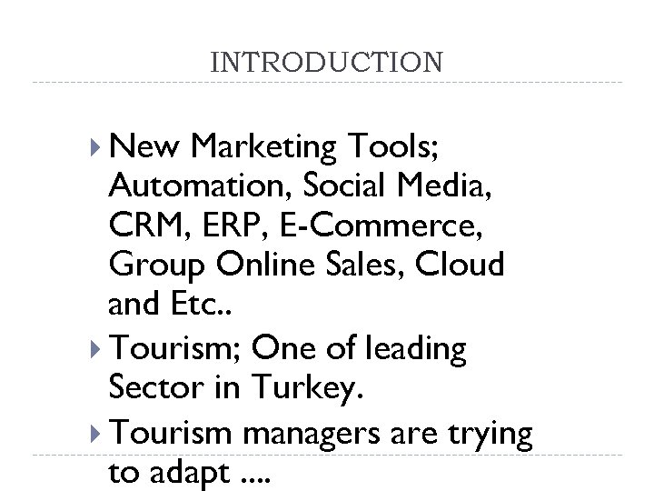 INTRODUCTION New Marketing Tools; Automation, Social Media, CRM, ERP, E-Commerce, Group Online Sales, Cloud