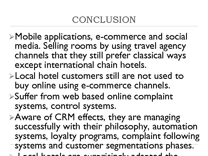 CONCLUSION ØMobile applications, e-commerce and social media. Selling rooms by using travel agency channels