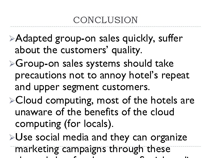 CONCLUSION ØAdapted group-on sales quickly, suffer about the customers’ quality. ØGroup-on sales systems should