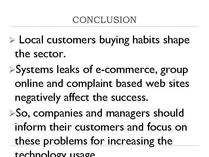 CONCLUSION Local customers buying habits shape the sector. ØSystems leaks of e-commerce, group online