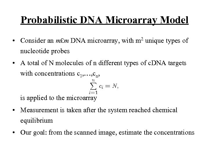 Probabilistic DNA Microarray Model • Consider an m£m DNA microarray, with m 2 unique