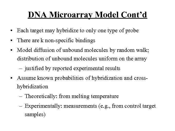 DNA Microarray Model Cont’d • Each target may hybridize to only one type of