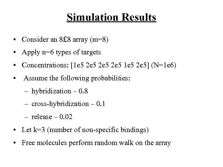 Simulation Results • Consider an 8£ 8 array (m=8) • Apply n=6 types of