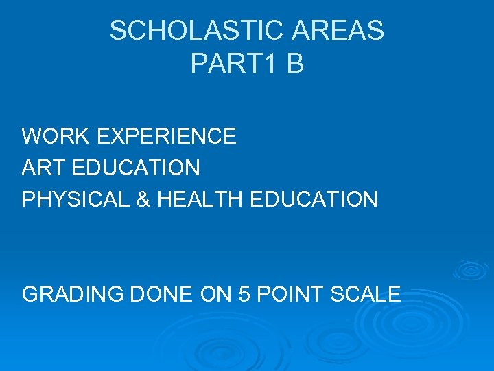 SCHOLASTIC AREAS PART 1 B WORK EXPERIENCE ART EDUCATION PHYSICAL & HEALTH EDUCATION GRADING