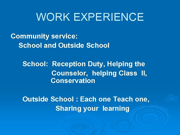 WORK EXPERIENCE Community service: School and Outside School: Reception Duty, Helping the Counselor, helping