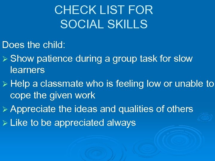 CHECK LIST FOR SOCIAL SKILLS Does the child: Ø Show patience during a group